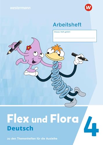 Flex und Flora - Ausgabe 2021: Arbeitsheft 4 Zu den Heften für die Ausleihe