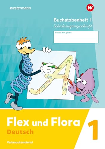 Flex und Flora - Ausgabe 2021: Buchstabenheft 1 (Schulausgangsschrift) Verbrauchsmaterial von Westermann Schulbuchverlag