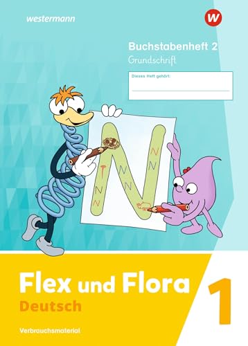 Flex und Flora - Ausgabe 2021: Buchstabenheft 2 (Grundschrift) Verbrauchsmaterial