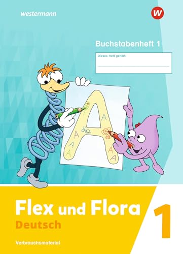 Flex und Flora - Ausgabe 2021: Buchstabenheft 1 (Druckschrift) Verbrauchsmaterial: Buchstabenheft 1 DS