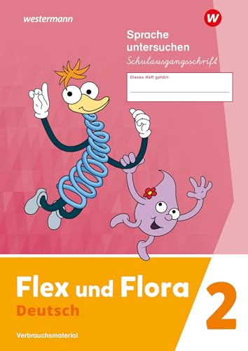 Flex und Flora - Ausgabe 2021: Heft Sprache untersuchen 2 (Schulausgangsschrift) Verbrauchsmaterial
