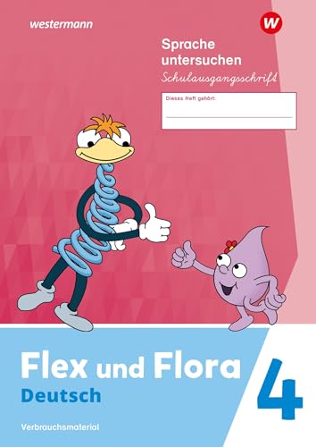 Flex und Flora - Ausgabe 2021: Heft Sprache untersuchen 4 (Schulausgangsschrift) Verbrauchsmaterial
