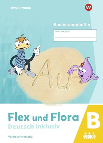 Flex und Flora - Deutsch inklusiv Ausgabe 2021: Buchstabenheft 4 inklusiv B (Druckschrift)