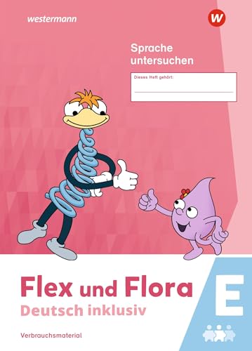 Flex und Flora - Deutsch inklusiv Ausgabe 2021: Sprache untersuchen inklusiv E