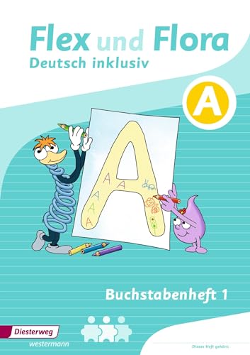 Flex und Flora - Deutsch inklusiv Ausgabe 2017: Buchstabenheft 1 inklusiv (A) (Flex und Flora - Deutsch inklusiv: Ausgabe 2013) von Westermann Bildungsmedien Verlag GmbH