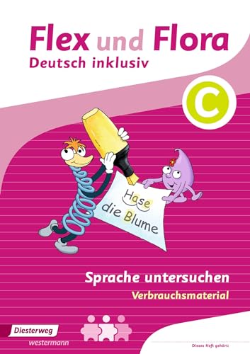 Flex und Flora - Deutsch inklusiv Ausgabe 2017: Heft Sprache untersuchen inklusiv C (Flex und Flora - Deutsch inklusiv: Ausgabe 2013) Flex und Flora - Deutsch inklusiv Ausgabe 2017: Heft Sprache untersuchen inklusiv C (Flex und Flora - Deutsch inklusiv: Ausgabe 2013)
