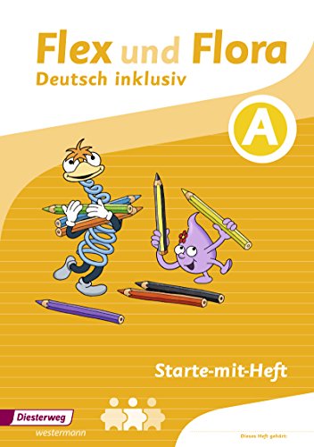 Flex und Flora - Deutsch inklusiv Ausgabe 2017: Starte-mit-Heft inklusiv (A) (Flex und Flora - Deutsch inklusiv: Ausgabe 2013)