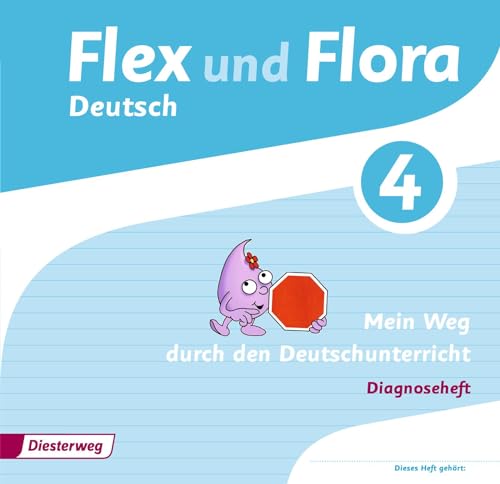 Flex und Flora - Diagnoseheft 4: Mein Weg durch den Deutschunterricht (Flex und Flora: Ausgabe 2013) Flex und Flora - Diagnoseheft 4: Mein Weg durch den Deutschunterricht (Flex und Flora: Ausgabe 2013)
