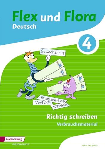 Flex und Flora: Heft Richtig schreiben 4: Verbrauchsmaterial (Flex und Flora: Ausgabe 2013)