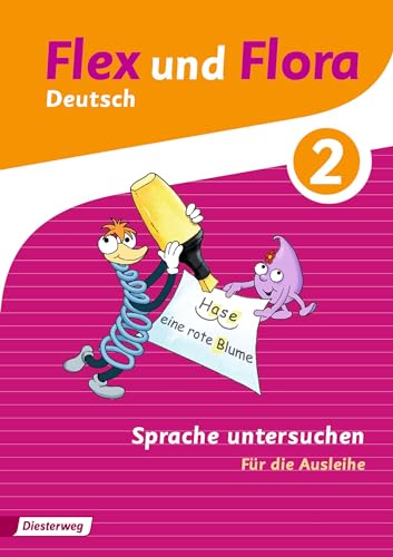 Flex und Flora: Heft Sprache untersuchen 2: Für die Ausleihe (Flex und Flora: Ausgabe 2013)