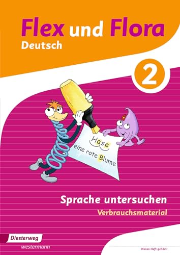 Flex und Flora: Heft Sprache untersuchen 2: Verbrauchsmaterial (Flex und Flora: Ausgabe 2013)