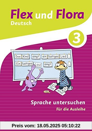 Flex und Flora: Heft Sprache untersuchen 3: Für die Ausleihe