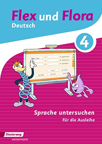 Flex und Flora - Ausgabe 2013: Heft Sprache untersuchen 4 Für die Ausleihe