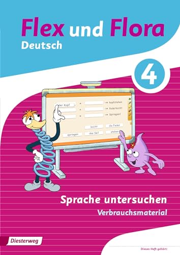 Flex und Flora - Ausgabe 2013: Heft Sprache untersuchen 4 Verbrauchsmaterial