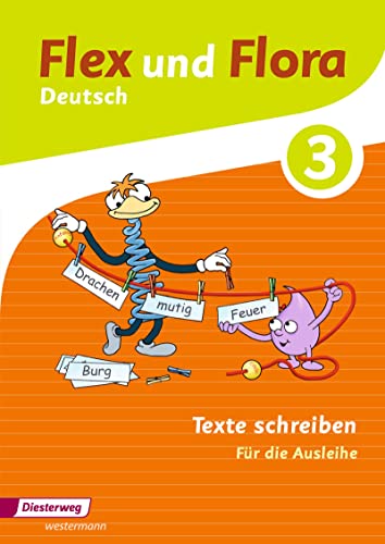 Flex und Flora - Ausgabe 2013: Heft Texte schreiben 3 Für die Ausleihe Flex und Flora - Ausgabe 2013: Heft Texte schreiben 3 Für die Ausleihe