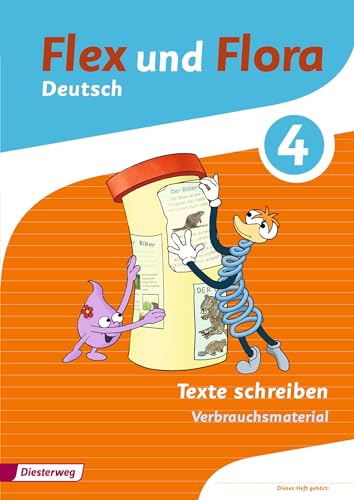 Flex und Flora: Heft Texte schreiben 4: Verbrauchsmaterial (Flex und Flora: Ausgabe 2013)