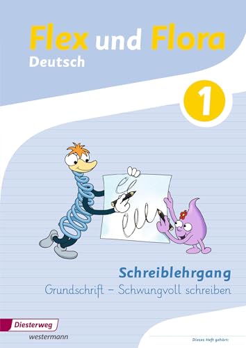 Flex und Flora: Schreiblehrgang GS (Flex und Flora: Ausgabe 2013)