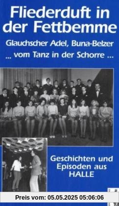 Fliederduft in der Fettbemme: Geschichten und Episoden aus Halle Fliederduft in der Fettbemme: Geschichten und Episoden aus Halle