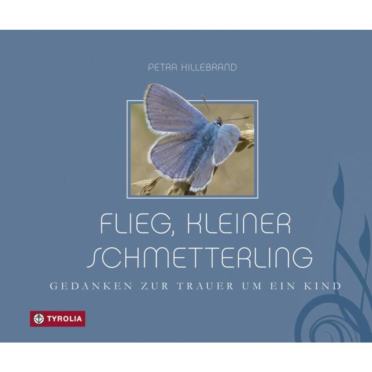 Flieg, kleiner Schmetterling von Tyrolia Verlag