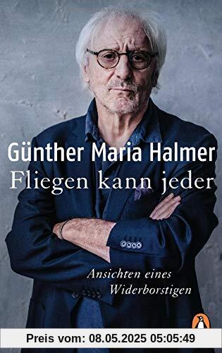 Fliegen kann jeder: Ansichten eines Widerborstigen