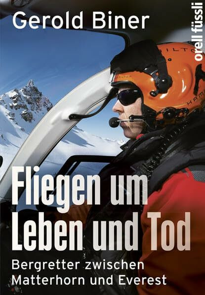 Fliegen um Leben und Tod: Bergretter zwischen Matterhorn und Everest