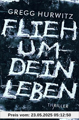 Flieh um dein Leben: Thriller