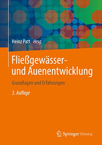 Fließgewässer- und Auenentwicklung: Grundlagen und Erfahrungen von Springer Vieweg
