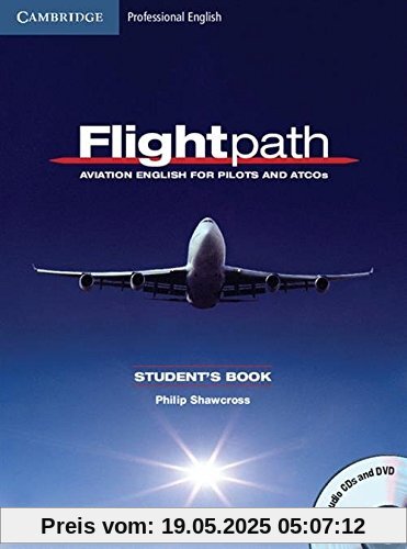 Flightpath: Aviation English for Pilots and ATCOs Student's Book with Audio CDs (3) and DVD (Cambridge Professional English)