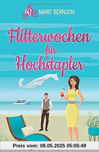 Flitterwochen für Hochstapler: Liebesroman Flitterwochen für Hochstapler: Liebesroman