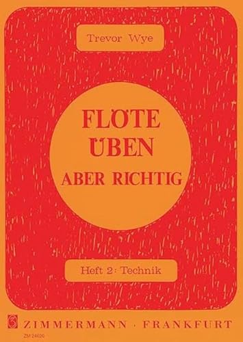 Flöte üben – aber richtig: Technik. Heft 2. Flöte. (Flöte üben - aber richtig, Heft 2) von Musikverlag Zimmermann