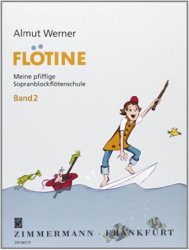 Flötine: Meine pfiffige Sopranblockflötenschule. Sopran-Blockflöte.