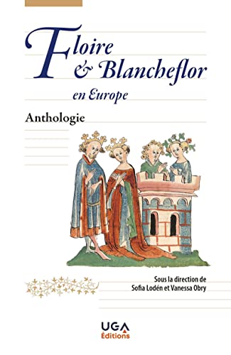 Floire et Blancheflor en Europe: Anthologie von UGA EDITIONS
