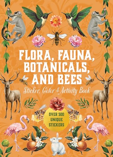 Flora, Fauna, Botanicals, and Bees Sticker, Color & Activity Book: Over 500 Unique Stickers! (Sticker Activity Deluxe Editions) von Quarto