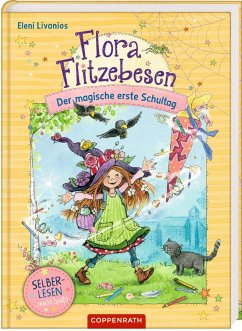 Der magische erste Schultag / Flora Flitzebesen für Leseanfänger Bd.1 von Coppenrath, Münster