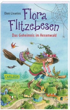 Das Geheimnis im Hexenwald / Flora Flitzebesen Bd.1 von Carlsen