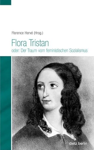 Flora Tristan oder: Der Traum vom feministischen Sozialismus (Biographische Miniaturen)