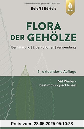 Flora der Gehölze: Bestimmung, Eigenschaften, Verwendung