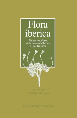 Flora ibérica. Vol. XVI (III), Compositae (partim) (Flora ibérica : plantas vasculares de la Península Ibérica e Islas Baleares) von Consejo Superior de Investigaciones Cientificas