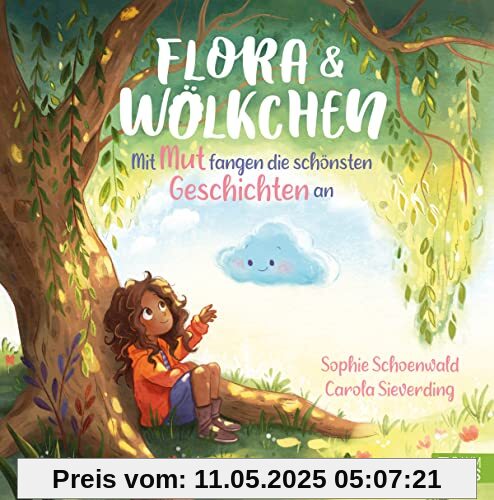 Flora und Wölkchen - Mit Mut fangen die schönsten Geschichten an: Ein einfühlsames Bilderbuch über Gefühle, Emotionen und eine außergewöhnliche Freundschaft