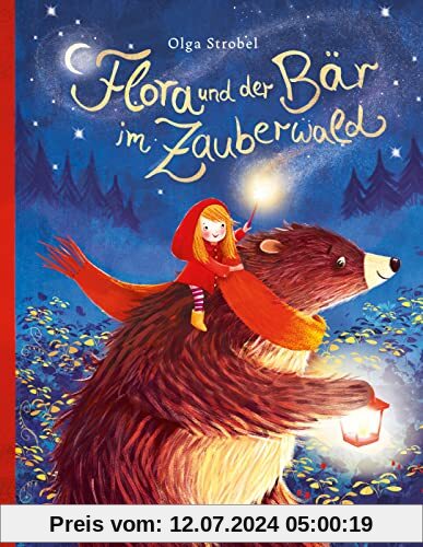 Flora und der Bär im Zauberwald: Ein magisches Bilderbuchmärchen für Kinder ab 4 Jahren