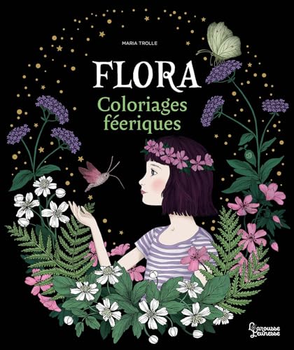Flora: Coloriages enchantés de Maria Trolle von LAROUSSE