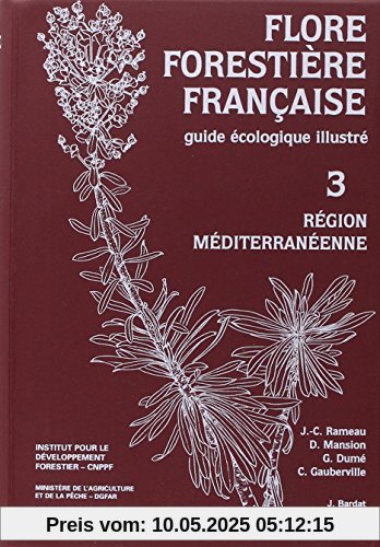 Flore forestière française tome 3 : Région méditerranéenne