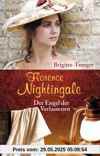 Florence Nightingale: Der Engel der Verlassenen Florence Nightingale: Der Engel der Verlassenen