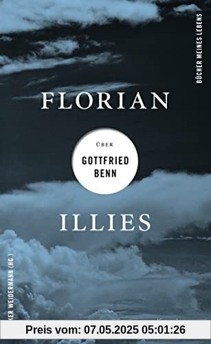 Florian Illies über Gottfried Benn (Bücher meines Lebens, Band 1)