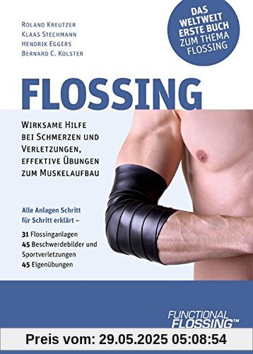 Flossing: Wirksame Hilfe bei Schmerzen u. Verletzungen, effektive Übungen zum Muskelaufbau