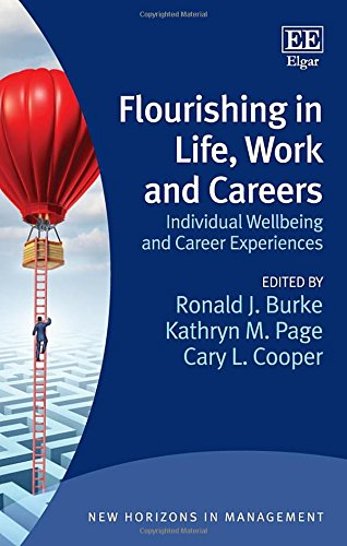 Flourishing in Life, Work and Careers: Individual Wellbeing and Career Experiences (New Horizons in Management)