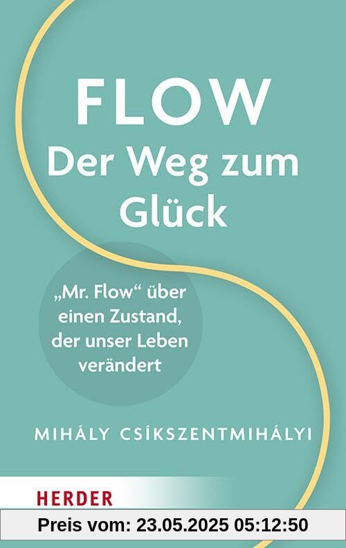 Flow – Der Weg zum Glück: Mr. Flow über einen Zustand, der unser Leben verändert Flow – Der Weg zum Glück: Mr. Flow über einen Zustand, der unser Leben verändert