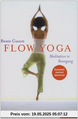 Flow Yoga: Meditation in Bewegung Flow Yoga: Meditation in Bewegung