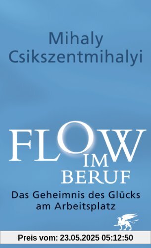 Flow im Beruf: Das Geheimnis des Glücks am Arbeitsplatz Flow im Beruf: Das Geheimnis des Glücks am Arbeitsplatz