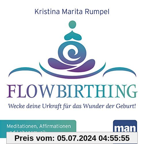 FlowBirthing (Audio-CD): Wecke deine Urkraft für das Wunder der Geburt! Meditationen, Affirmationen und Lebensmusik